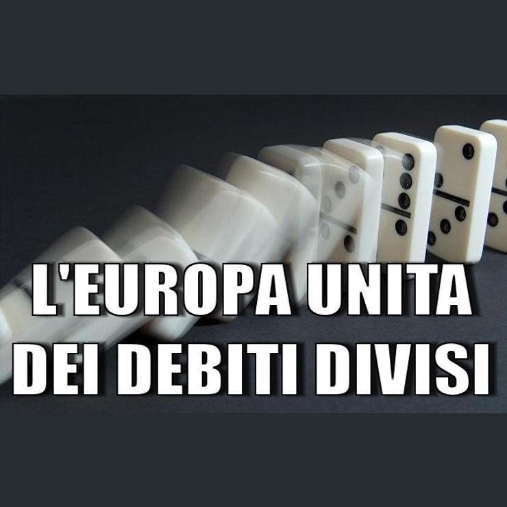 L’EUROPA UNITA DEI DEBITI DIVISI