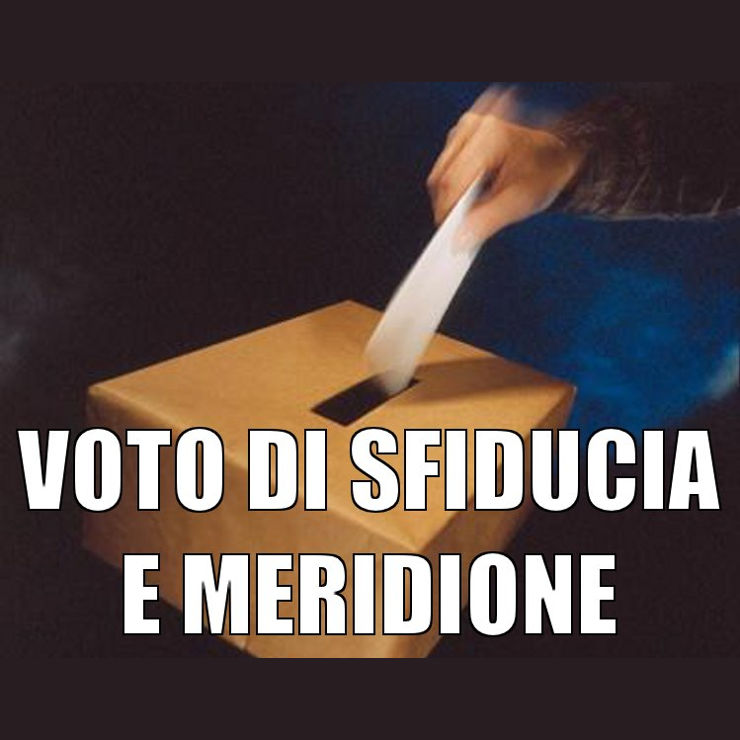 VOTO DI SFIDUCIA E MERIDIONE