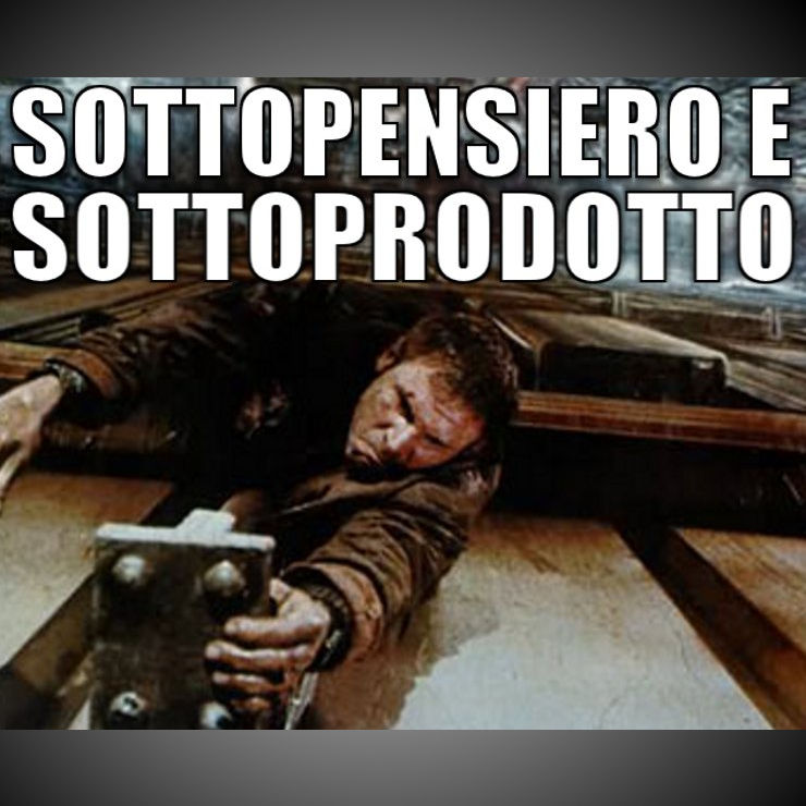 SOTTOPENSIERO E SOTTOPRODOTTO