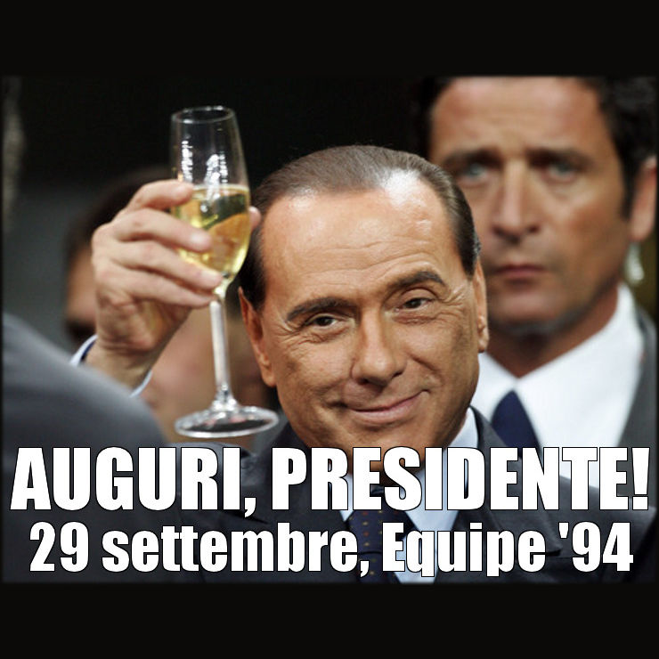 AUGURI, PRESIDENTE – 29 SETTEMBRE, EQUIPE ’94