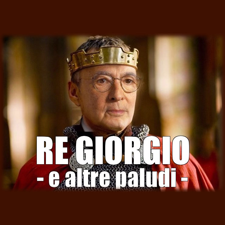 RE GIORGIO E ALTRE PALUDI