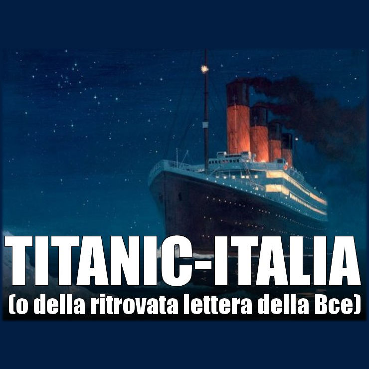 TITANIC-ITALIA (O DELLA RITROVATA LETTERA DELLA BCE)