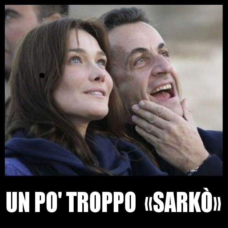 UN PO’ TROPPO « SARKÒ »