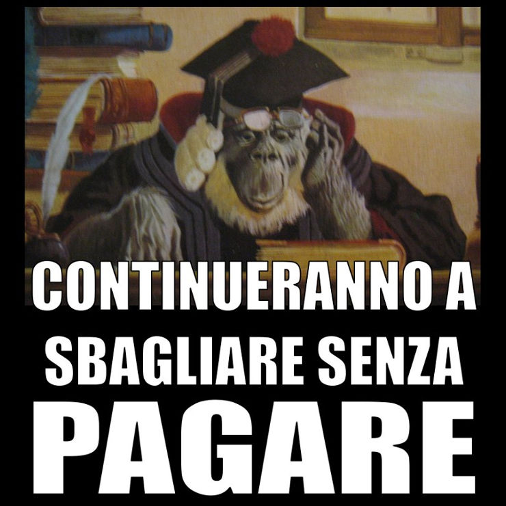 CONTINUERANNO A SBAGLIARE SENZA PAGARE