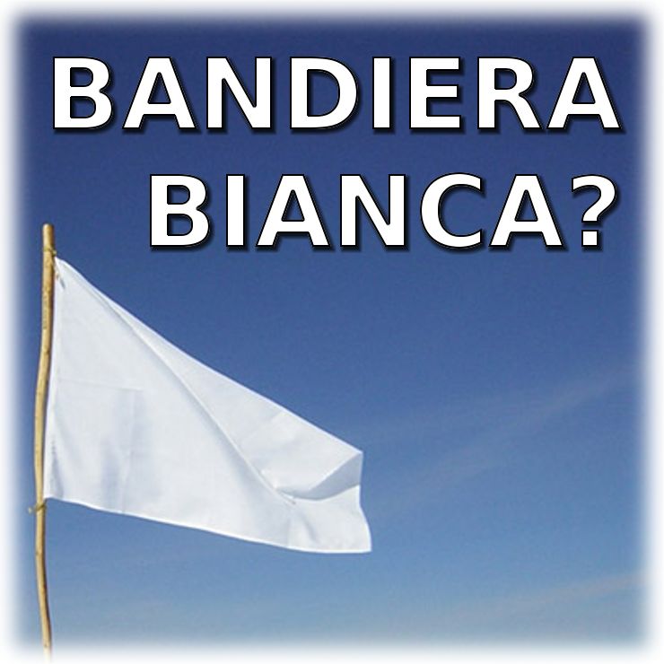 BANDIERA BIANCA?