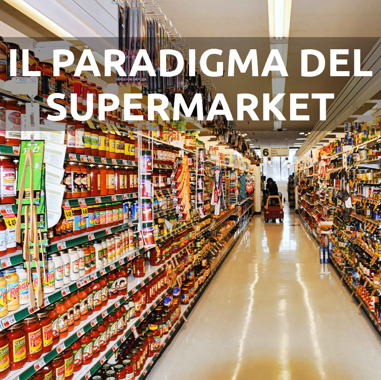 IL PARADIGMA DEL SUPERMARKET